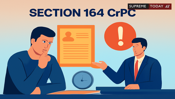 Impact of Delay in Recording Section 164 CrPC Statements on Witness Credibility and Reliability