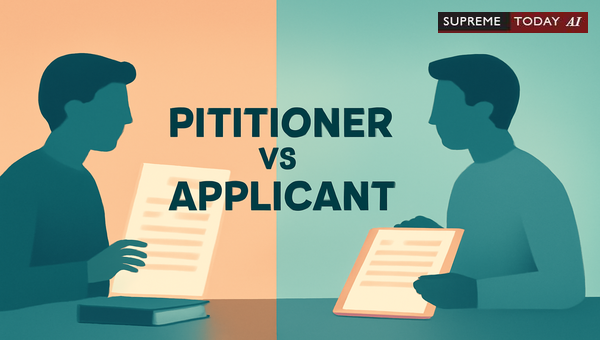 Petitioner vs Applicant: Distinguishing Legal Roles in Indian Court Proceedings