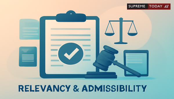 Distinguishing Relevancy from Admissibility under the Indian Evidence Act, 1872