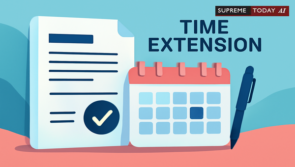 Drafting Applications for Extension of Time: Legal Requirements and Procedural Best Practices