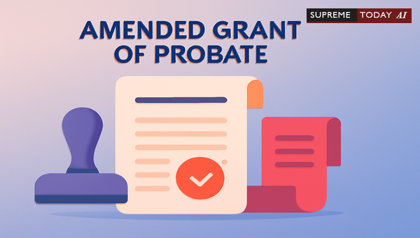 Legal Status of Original Probate Grants Following Judicial Amendments and Revocations