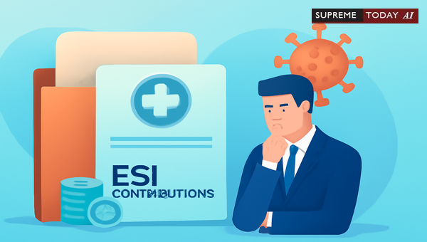 ESI Contribution Obligations During Pandemic: Supreme Court and High Court Judicial Precedents