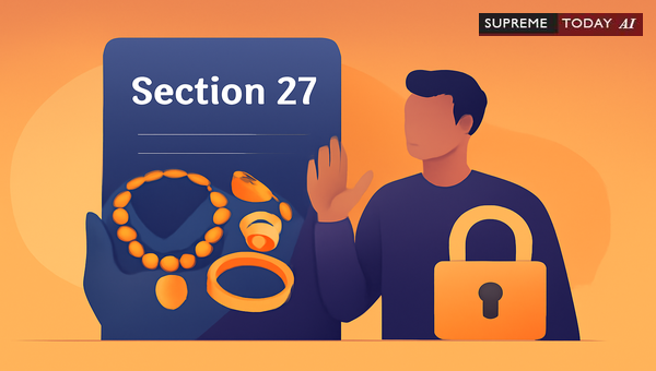 Evidentiary Value of Gold Ornaments Recovered Under Section 27 of the Indian Evidence Act