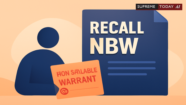 Judicial Recall of Non-Bailable Warrants: Principles for Non-Wilful Absence in Criminal Proceedings
