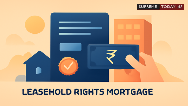 Leasehold Mortgages: Establishing Enforceable Bank Security Interests Under Indian Law