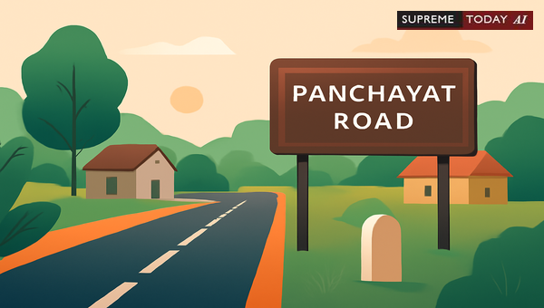 Legal Status and Vesting of Panchayat Roads: Rights, Maintenance Obligations, and Encroachments