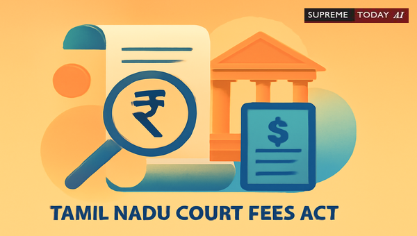 Litigating Under Section 25 and 40: Tamil Nadu Court Fees and Suits Valuation Act Compliance