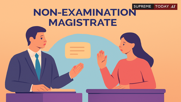 Consequences of Magistrate Non-Examination on Witness Testimony and Case Admissibility