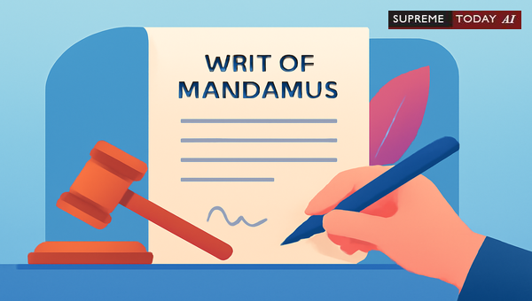 Mandamus versus Certiorari: Distinguishing Writ Remedies under Article 226 of the Constitution