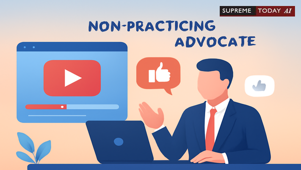 Legal Standing of Non-Practicing Advocates Creating Motivational Videos on YouTube
