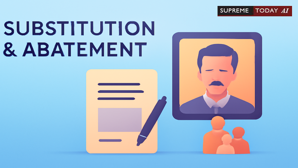 Abatement Risks and Substitution Strategies for Deceased Parties Under Order XXII CPC