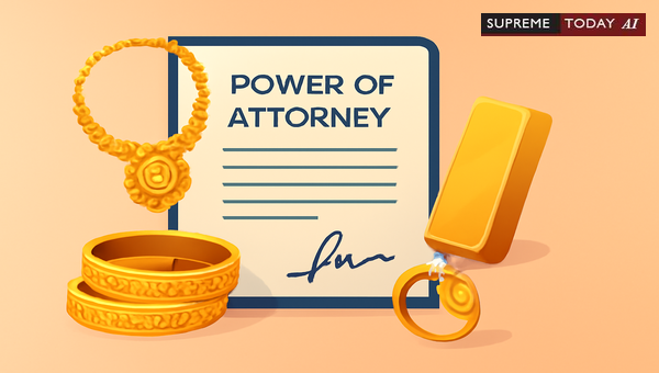 Using Power of Attorney to Recover Gold Ornaments in Indian Matrimonial and Debt Disputes
