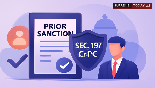 Section 197 CrPC Prior Sanction Requirement for Prosecution of Public Servants