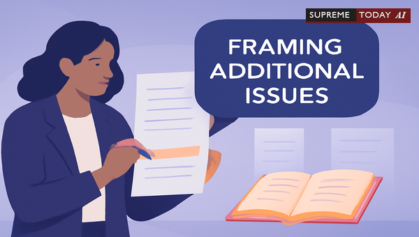 Procedural Requirements for Framing Additional Issues in Civil Litigation Under the CPC