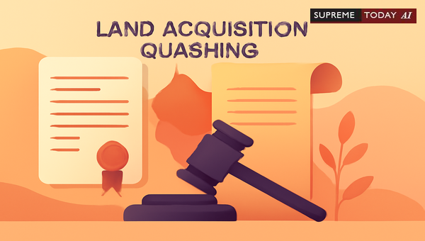 Do Quashed Land Acquisition Notifications Survive? Analyzing 2025 Bombay 1150 Precedents