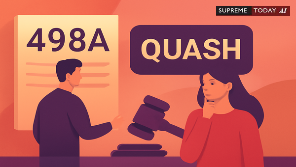 Quashing Section 498A IPC FIRs for Vague Allegations: Judicial Precedents and Principles