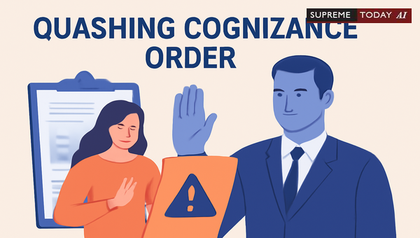 Quashing Criminal Cognizance Orders for Patently Absurd and Improbable Complaint Stories