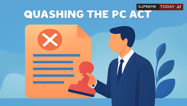 Quashing PC Act Cases: Cause Before Complaint?