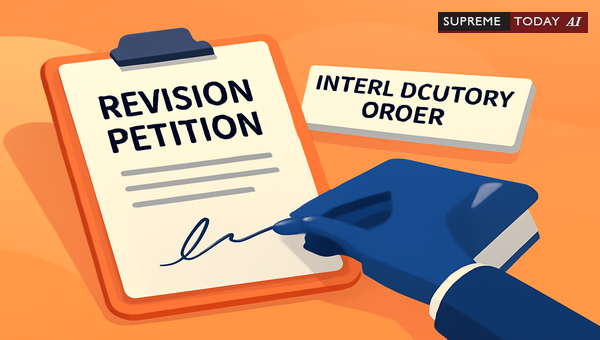 Maintainability of Revision Petitions Against Interlocutory Orders in Indian Litigation