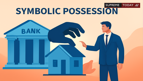 Enforcing Secured Asset Possession Under SARFAESI: Procedure and Judicial Precedents