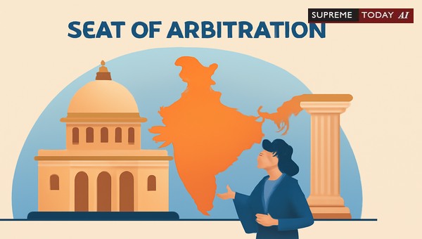 Deciphering Seat vs Venue of Arbitration Under Indian Law and Judicial Precedents