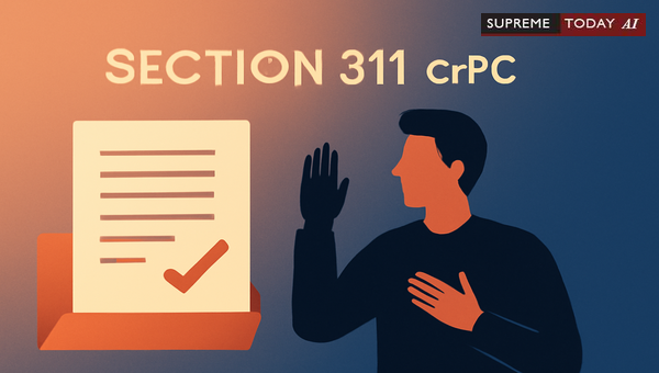 Maintainability of Section 311 CrPC Applications for Summoning and Recalling Witnesses