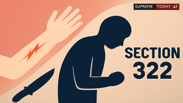 Defining Voluntarily Causing Grievous Hurt under Section 322 IPC