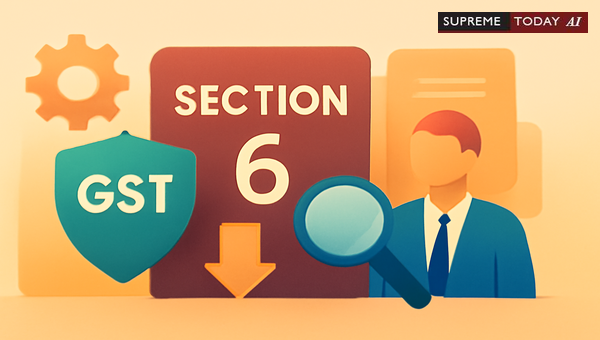 Judicial Precedents on Jurisdiction and Section 6 Cross-Empowerment Under GST Act