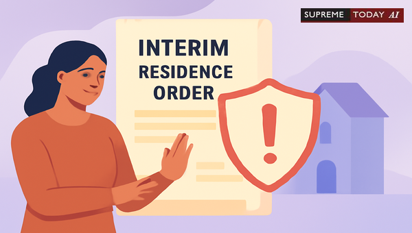 Securing Interim Residence Orders under the DV Act: Framework and Judicial Precedents