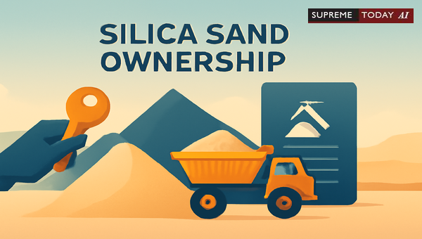 Silica Sand Mining Rights on Private Land: Legal Ownership and MMRD Act Compliance