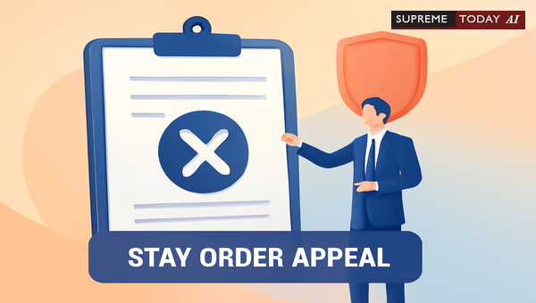 When Courts Grant Stays on Lower Court Judgments During Appeals and Review Proceedings