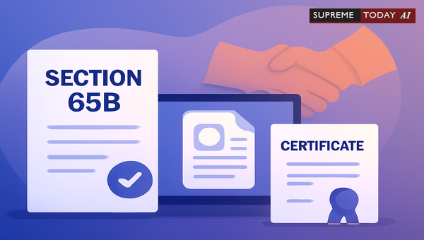 Admissibility of Electronic Evidence: Supreme Court Mandatory Section 65B(4) Certification