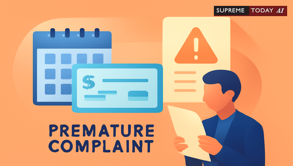 Supreme Court Rules Premature Section 138 NI Act Complaints Invalid and Unmaintainable