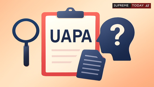 Challenging UAPA Sanction Validity at the Threshold: Supreme Court Jurisprudence and Defense Strategies