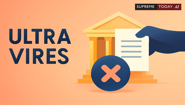 Ultra Vires Doctrine: When Administrative Actions Exceed Statutory Authority