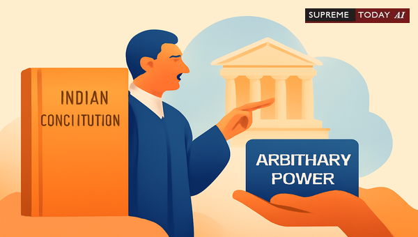 Constitutional Invalidity of Unfettered Discretion and Arbitrary Administrative Powers