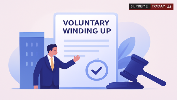 Voluntary Winding Up Procedures and Judicial Scrutiny under the Companies Act for Solvent Entities