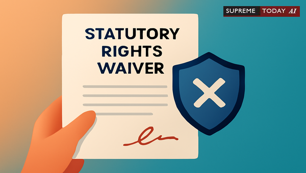 Enforceability of Waivers Against Public Policy: Statutory Rights and Contract Voidance
