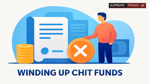 Winding Up Procedure for Chit Fund Companies: Legal Framework and Case Precedents in India