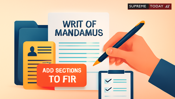 Can Writ of Mandamus Compel FIR Modification for Adding Sections or Accused Persons?
