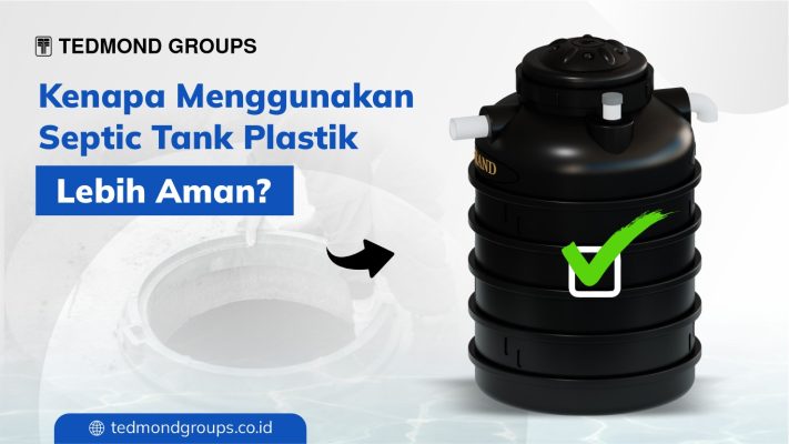 Kenapa Menggunakan Septic Tank Plastik Lebih Aman? - Produsen Tangki Air #1