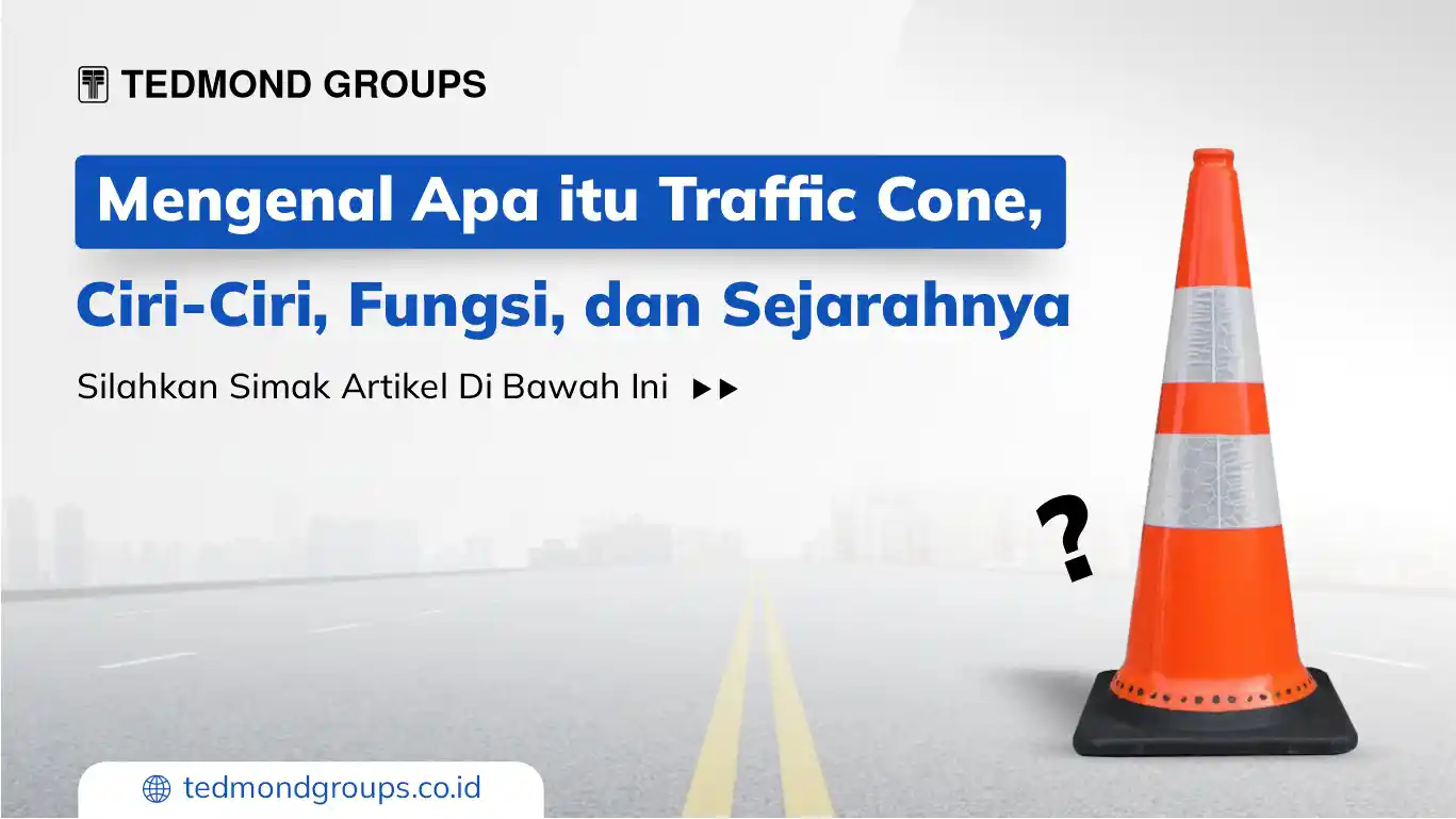 Mengenal Apa itu Traffic Cone, Ciri-Ciri, Fungsi, dan Sejarahnya traffic cone adalah