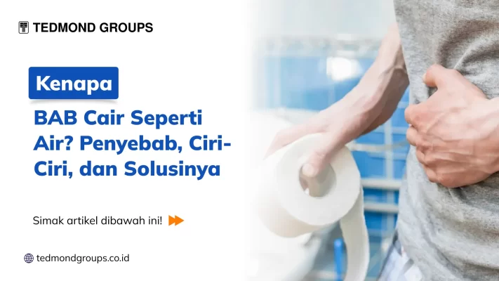 Kenapa BAB Cair Seperti Air? Penyebab, Ciri-Ciri, dan Solusinya