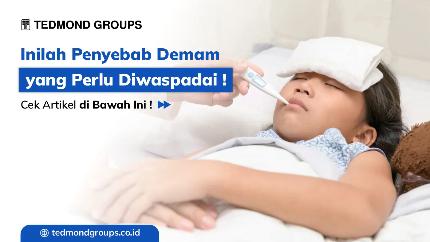Inilah Beberapa Penyebab Demam Yang Perlu Diwaspadai!