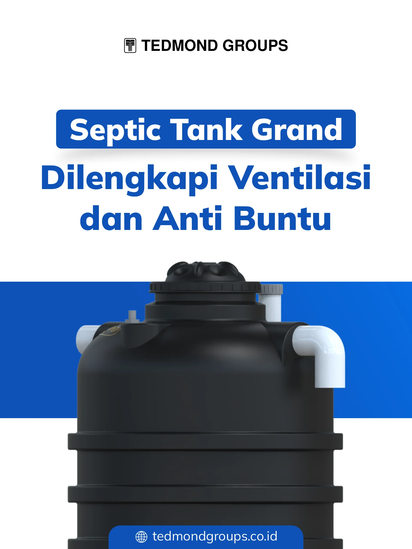 Septic Tank Grand, Dilengkapi Ventilasi dan Anti Buntu