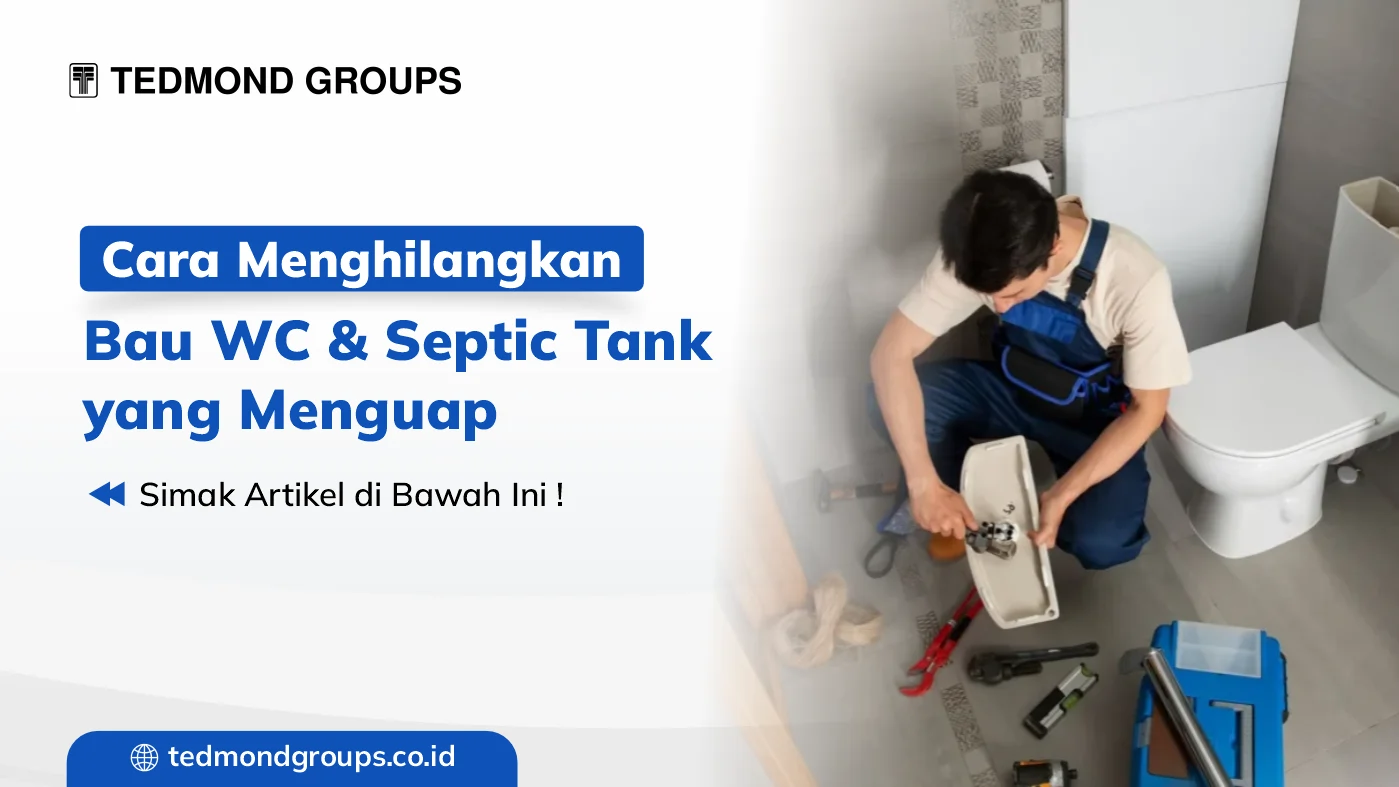 Cara Menghilangkan Bau WC & Septic Tank yang Menguap