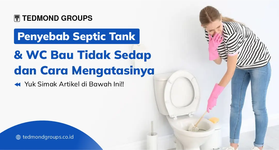 Penyebab Septic Tank & WC Bau Tidak Sedap dan Cara Mengatasinya