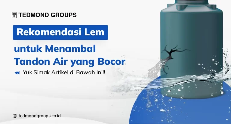 Rekomendasi Lem untuk Menambal Tandon Air yang Bocor
