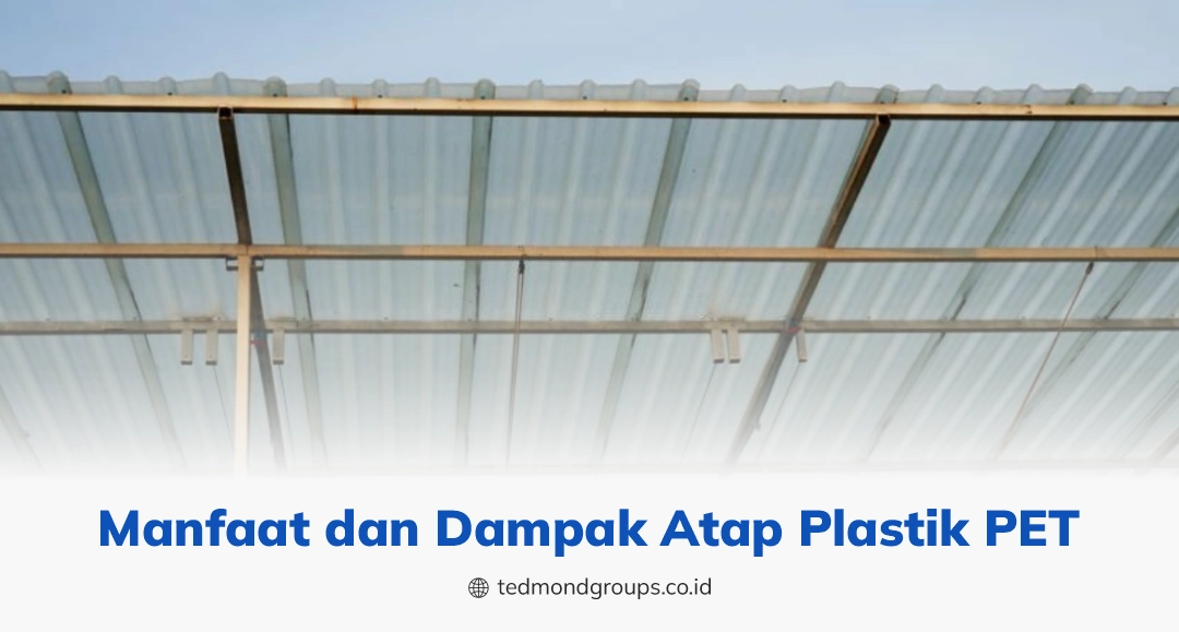 Manfaat dan dampak atap plastik pet