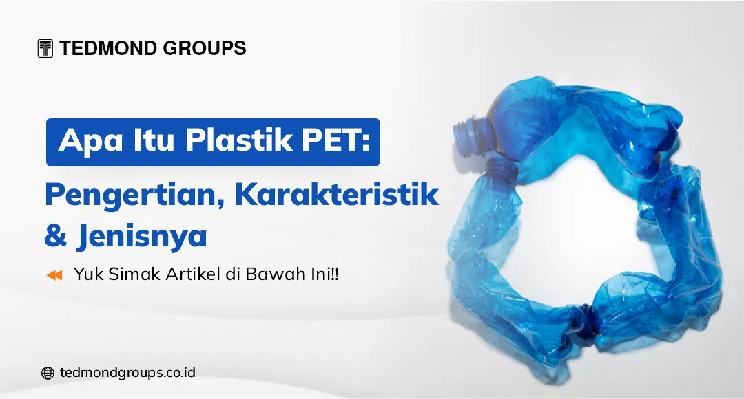 Apa Itu Plastik PET Pengertian, Karakteristik & Jenisnya